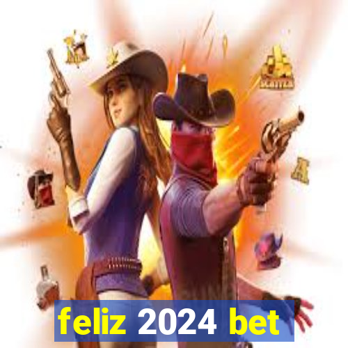 feliz 2024 bet